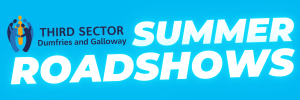 Third Sector Dumfries and Galloway July Roadshow
